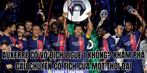 Auxerre Có Vô Địch Ligue 1 Không Khám Phá Câu Chuyện Cổ Tích Của Một Thời Đại