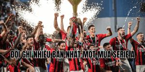 Đội Ghi Nhiều Bàn Nhất Một Mùa Serie A