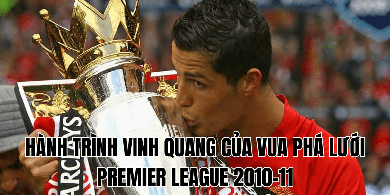Hành Trình Vinh Quang Của Vua Phá Lưới Premier League 2010-11